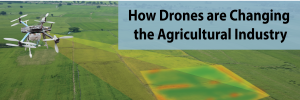 How Drones are Changing the Agricultural Industry